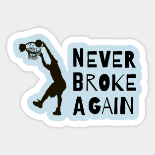 Never Broke Again Sticker